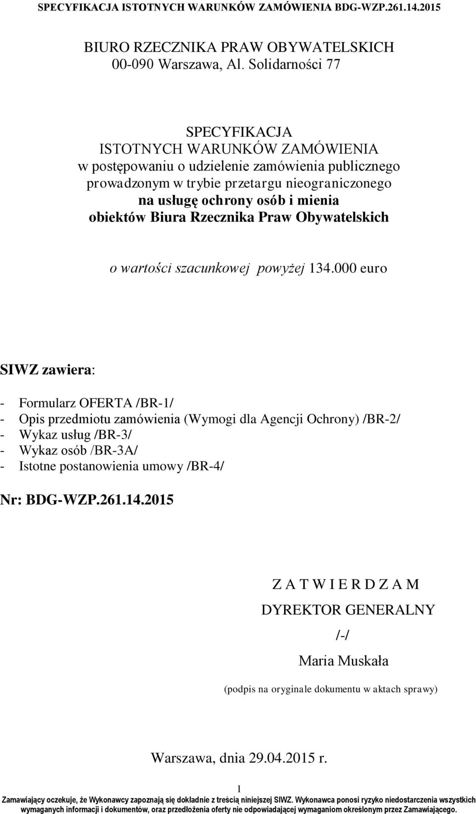 ochrony osób i mienia obiektów Biura Rzecznika Praw Obywatelskich o wartości szacunkowej powyżej 134.
