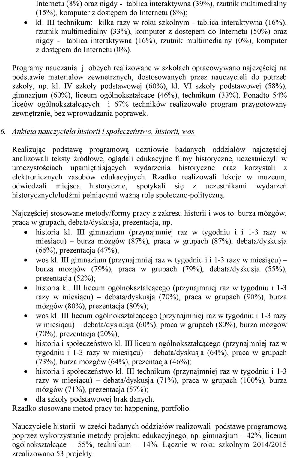 multimedialny (0%), komputer z dostępem do Internetu (0%). Programy nauczania j.