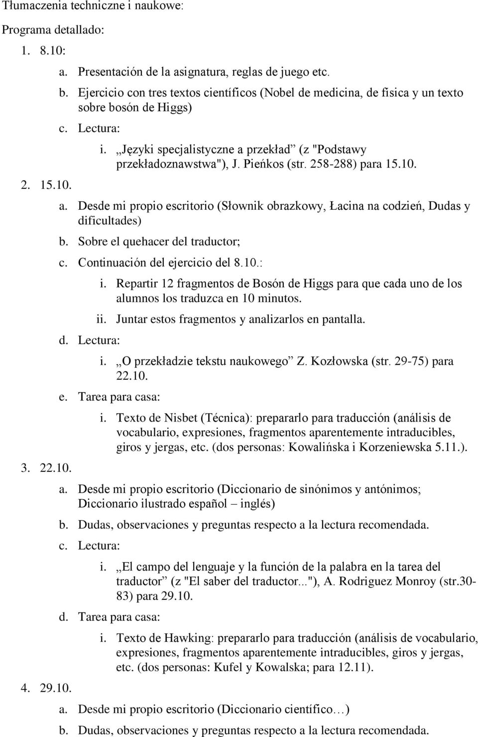 258-288) para 15.10. a. Desde mi propio escritorio (Słownik obrazkowy, Łacina na codzień, Dudas y dificultades) b. Sobre el quehacer del traductor; c. Continuación del ejercicio del 8.10.: i.