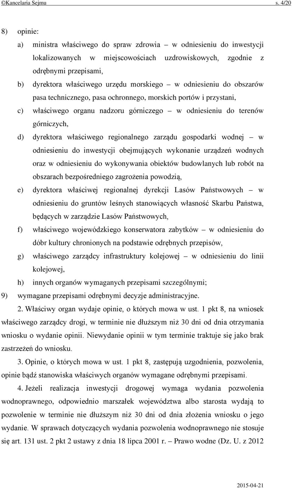 morskiego w odniesieniu do obszarów pasa technicznego, pasa ochronnego, morskich portów i przystani, c) właściwego organu nadzoru górniczego w odniesieniu do terenów górniczych, d) dyrektora