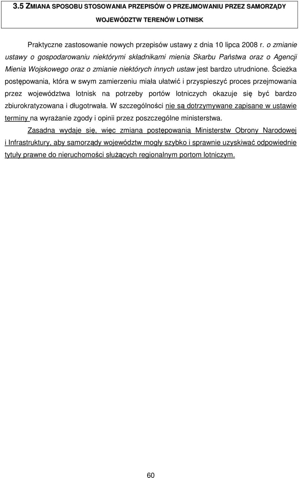 Ścieżka postępowania, która w swym zamierzeniu miała ułatwić i przyspieszyć proces przejmowania przez województwa lotnisk na potrzeby portów lotniczych okazuje się być bardzo zbiurokratyzowana i
