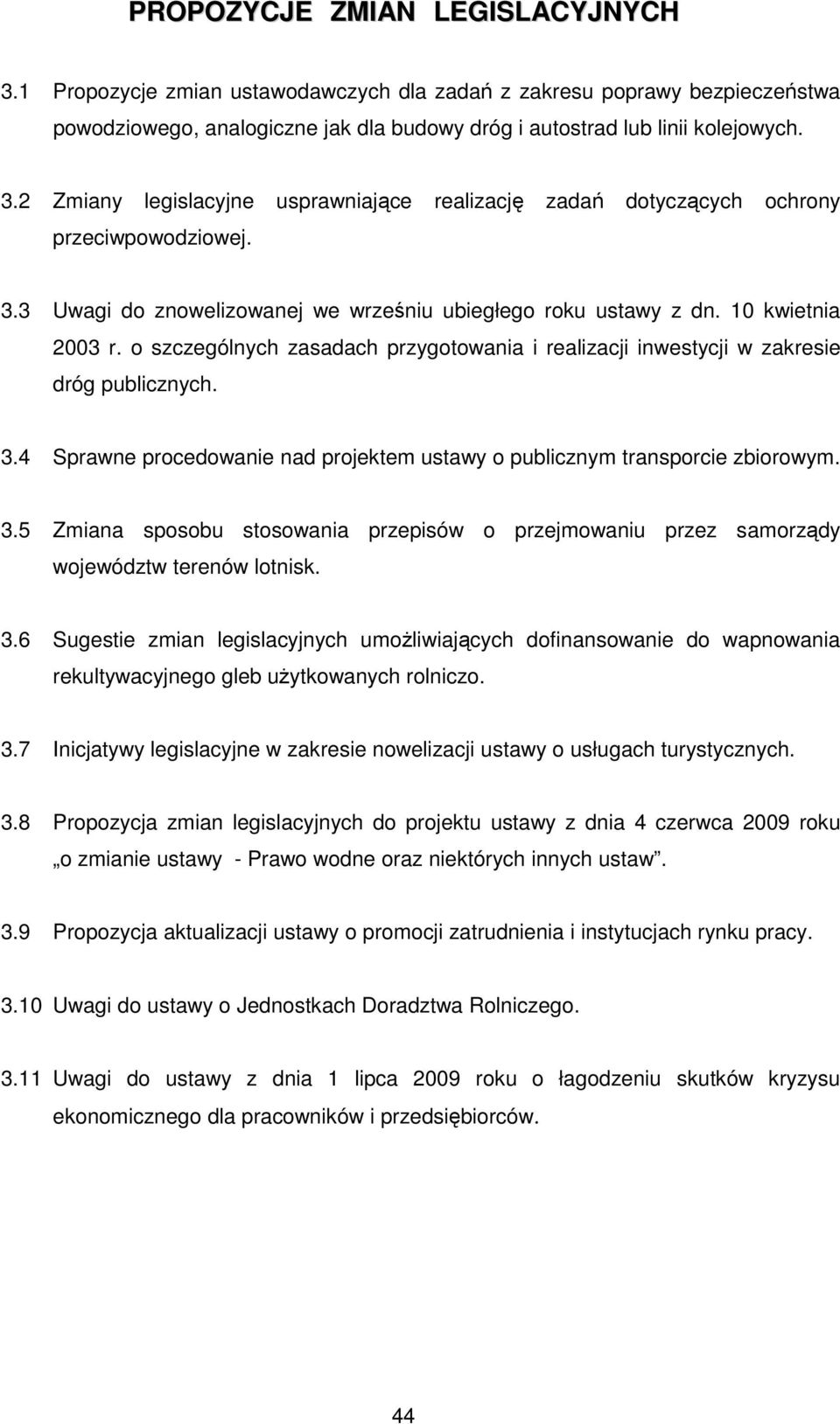 4 Sprawne procedowanie nad projektem ustawy o publicznym transporcie zbiorowym. 3.