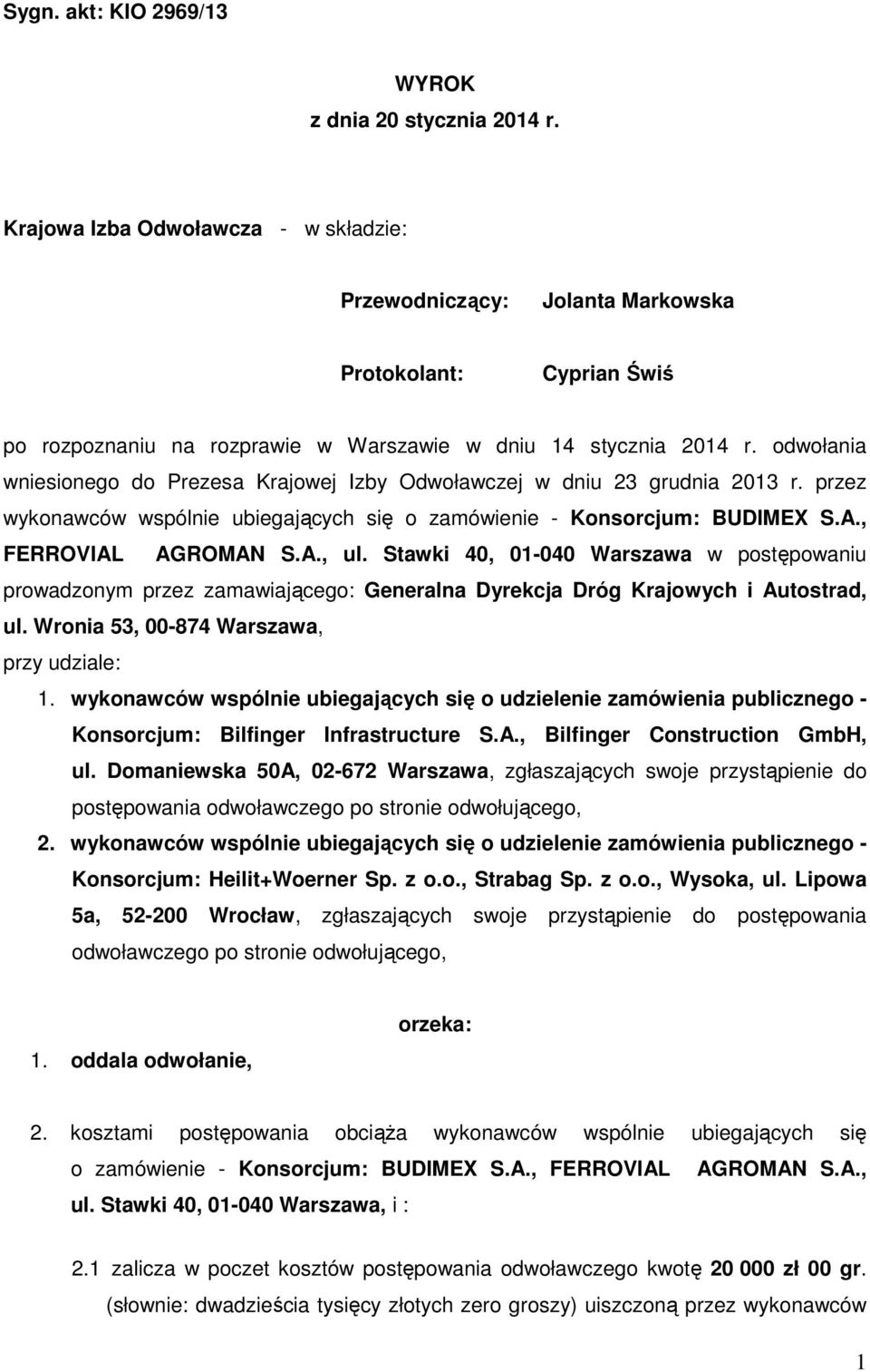 odwołania wniesionego do Prezesa Krajowej Izby Odwoławczej w dniu 23 grudnia 2013 r. przez wykonawców wspólnie ubiegających się o zamówienie - Konsorcjum: BUDIMEX S.A., FERROVIAL AGROMAN S.A., ul.