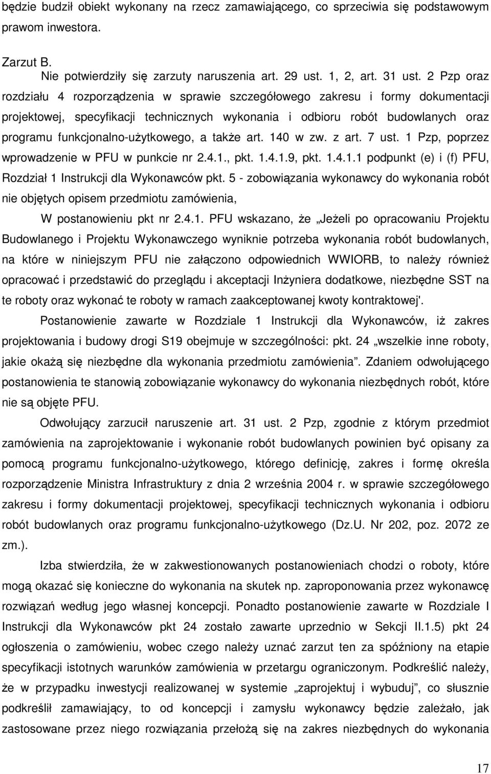 funkcjonalno-użytkowego, a także art. 140 w zw. z art. 7 ust. 1 Pzp, poprzez wprowadzenie w PFU w punkcie nr 2.4.1., pkt. 1.4.1.9, pkt. 1.4.1.1 podpunkt (e) i (f) PFU, Rozdział 1 Instrukcji dla Wykonawców pkt.