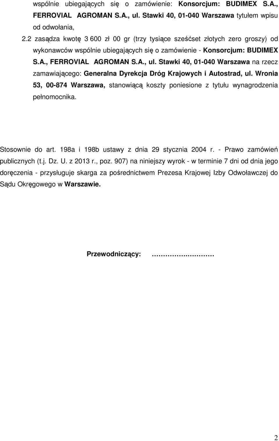 Stawki 40, 01-040 Warszawa na rzecz zamawiającego: Generalna Dyrekcja Dróg Krajowych i Autostrad, ul. Wronia 53, 00-874 Warszawa, stanowiącą koszty poniesione z tytułu wynagrodzenia pełnomocnika.