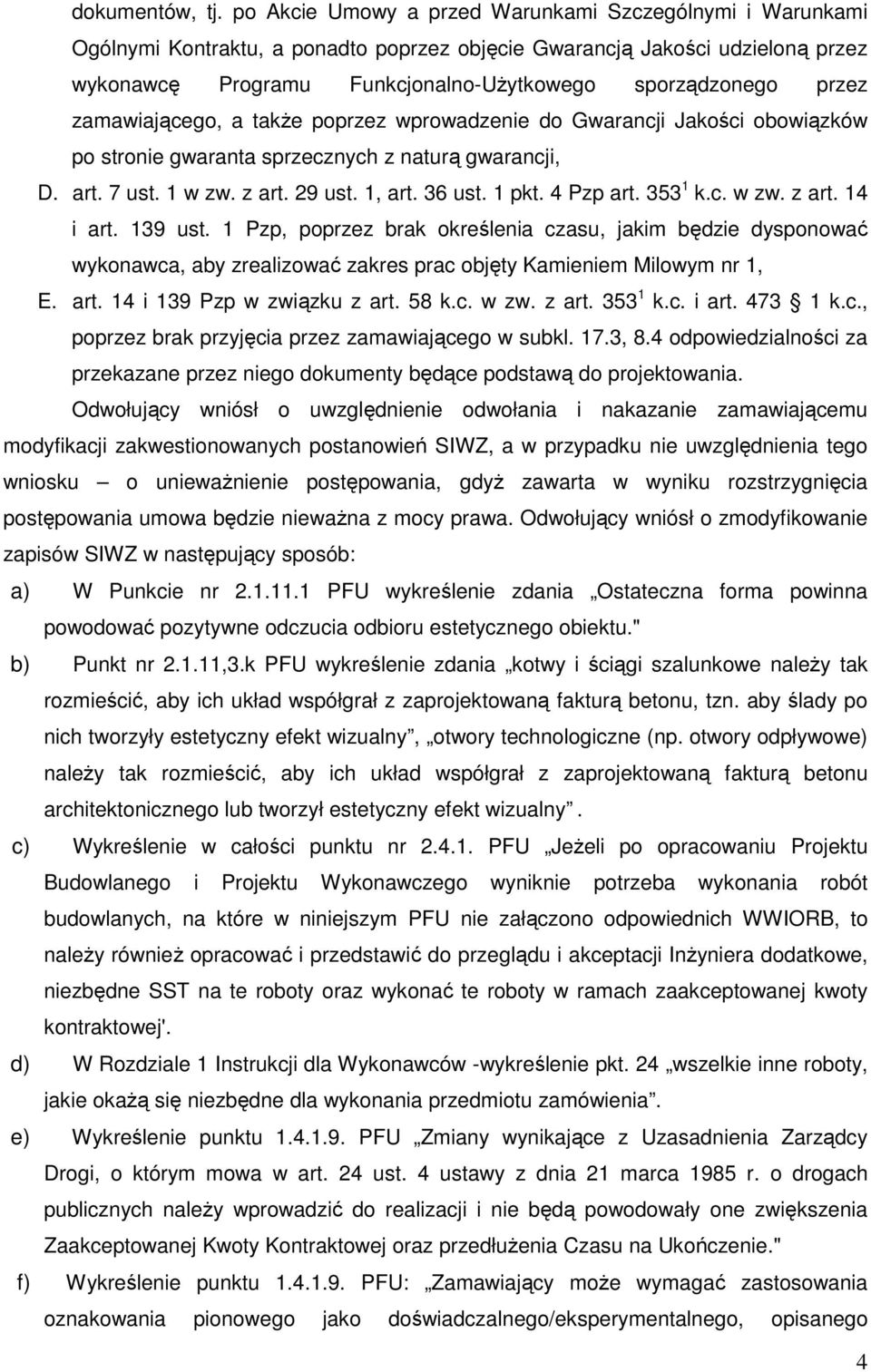przez zamawiającego, a także poprzez wprowadzenie do Gwarancji Jakości obowiązków po stronie gwaranta sprzecznych z naturą gwarancji, D. art. 7 ust. 1 w zw. z art. 29 ust. 1, art. 36 ust. 1 pkt.
