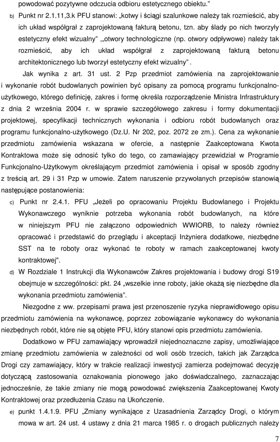 aby ślady po nich tworzyły estetyczny efekt wizualny, otwory technologiczne (np.