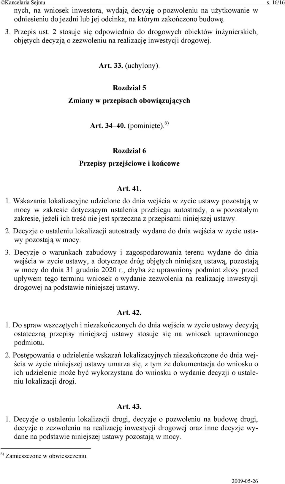 34 40. (pominięte). 6) Rozdział 6 Przepisy przejściowe i końcowe Art. 41. 1.