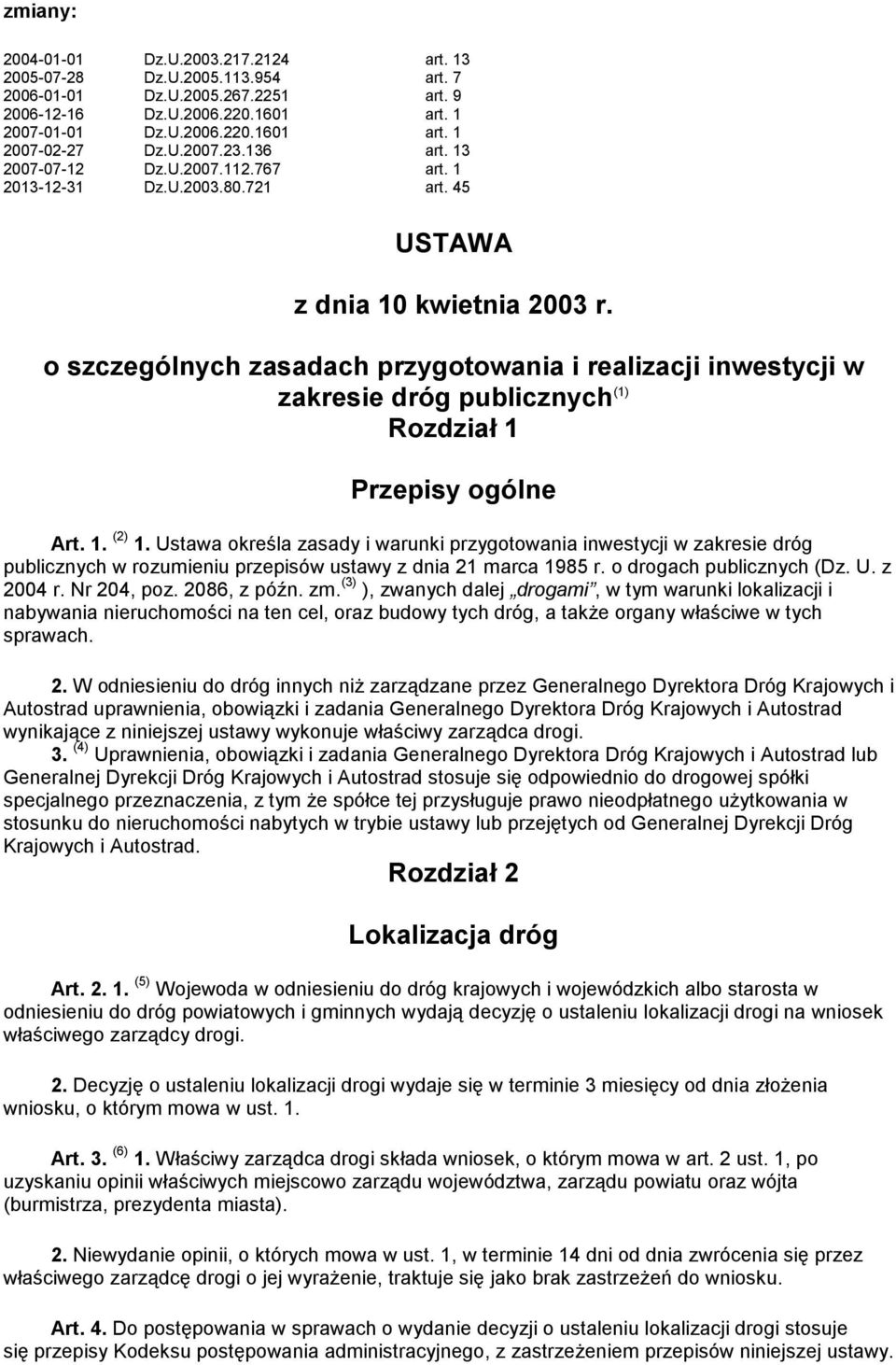 o szczególnych zasadach przygotowania i realizacji inwestycji w zakresie dróg publicznych (1) Rozdział 1 Przepisy ogólne Art. 1. (2) 1.