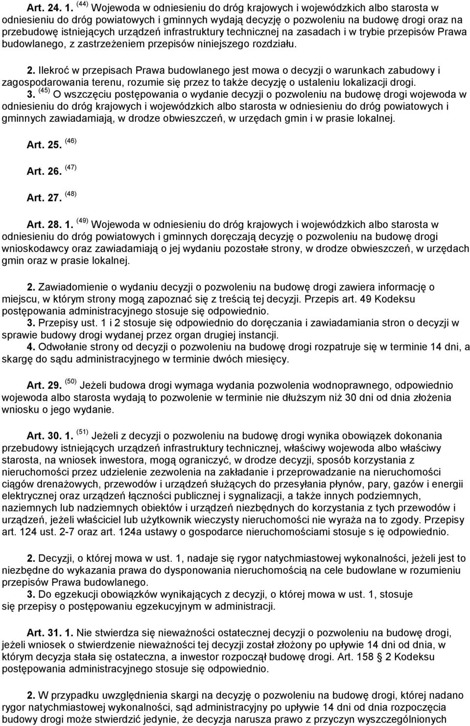 urządzeń infrastruktury technicznej na zasadach i w trybie przepisów Prawa budowlanego, z zastrzeżeniem przepisów niniejszego rozdziału. 2.