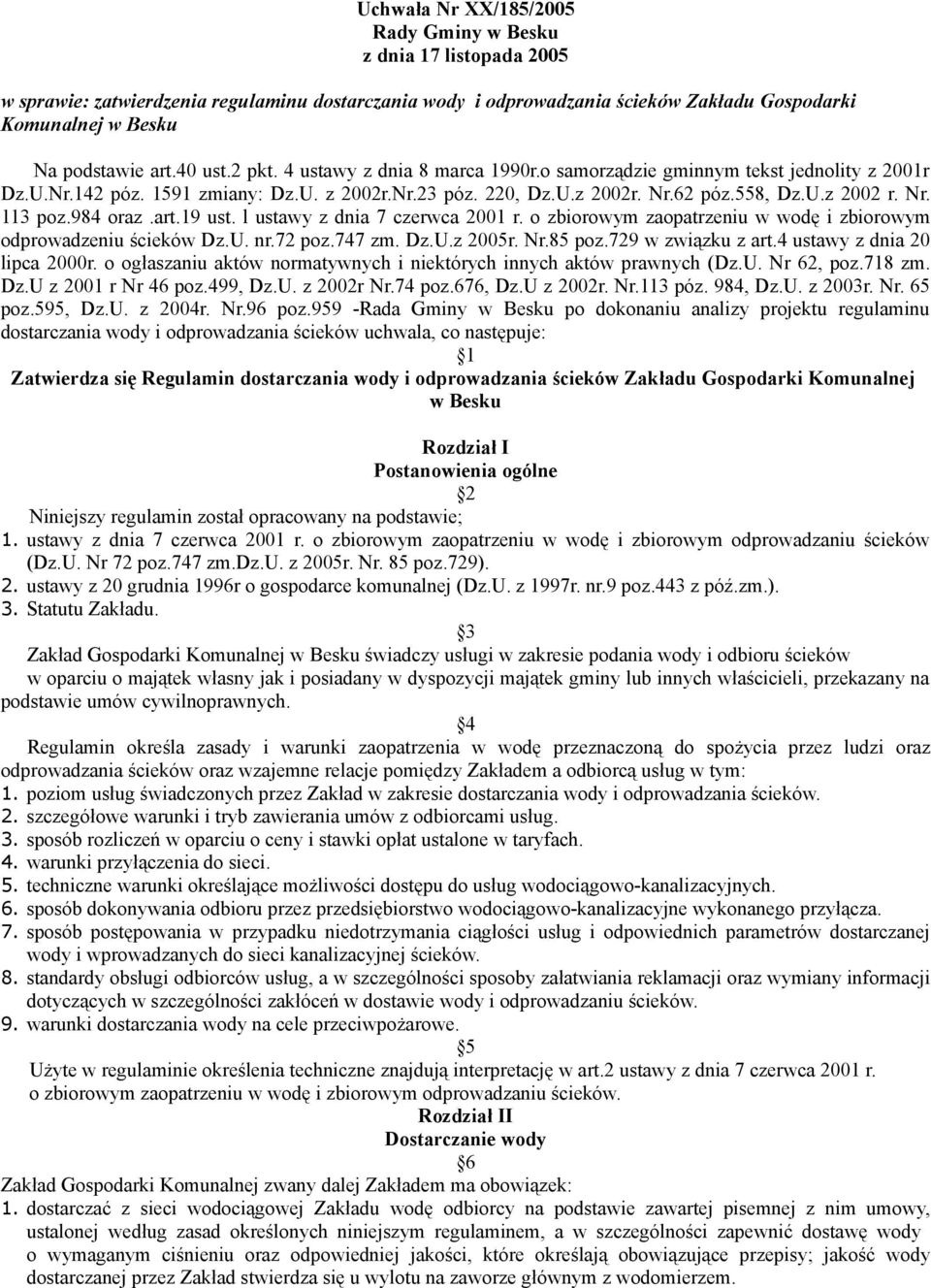984 oraz.art.19 ust. l ustawy z dnia 7 czerwca 2001 r. o zbiorowym zaopatrzeniu w wodę i zbiorowym odprowadzeniu ścieków Dz.U. nr.72 poz.747 zm. Dz.U.z 2005r. Nr.85 poz.729 w związku z art.