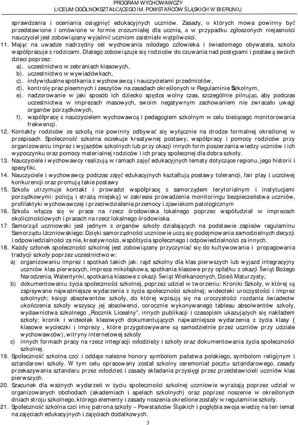 Maj na uwadze nadrzdny cel wychowania odego czowieka wiadomego obywatela, szko wspópracujerodzicami.dlategozobowizujesirodzicówdoczuwanianadpostpamipostawswoich dziecipoprzez: a).