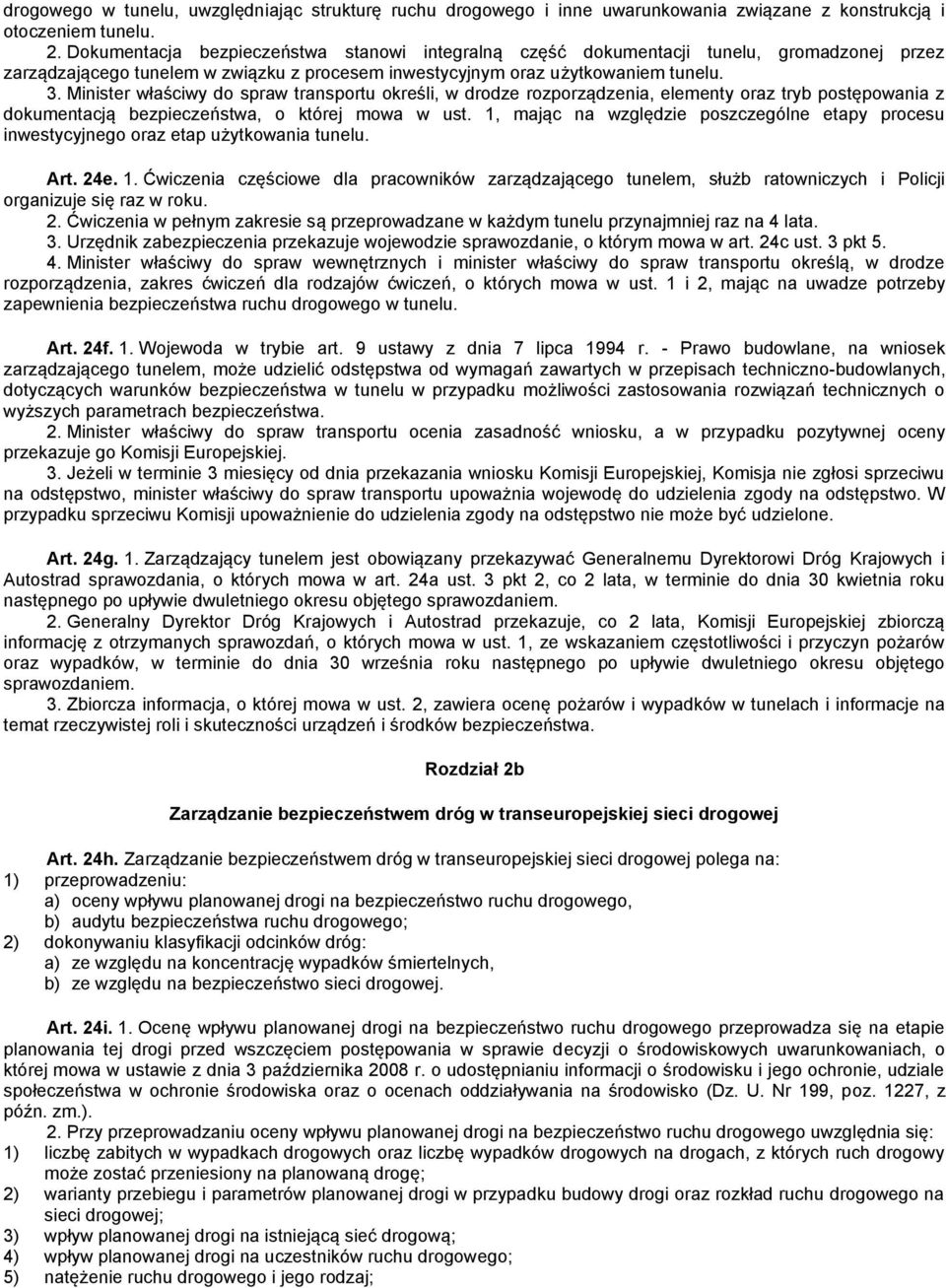 Minister właściwy do spraw transportu określi, w drodze rozporządzenia, elementy oraz tryb postępowania z dokumentacją bezpieczeństwa, o której mowa w ust.