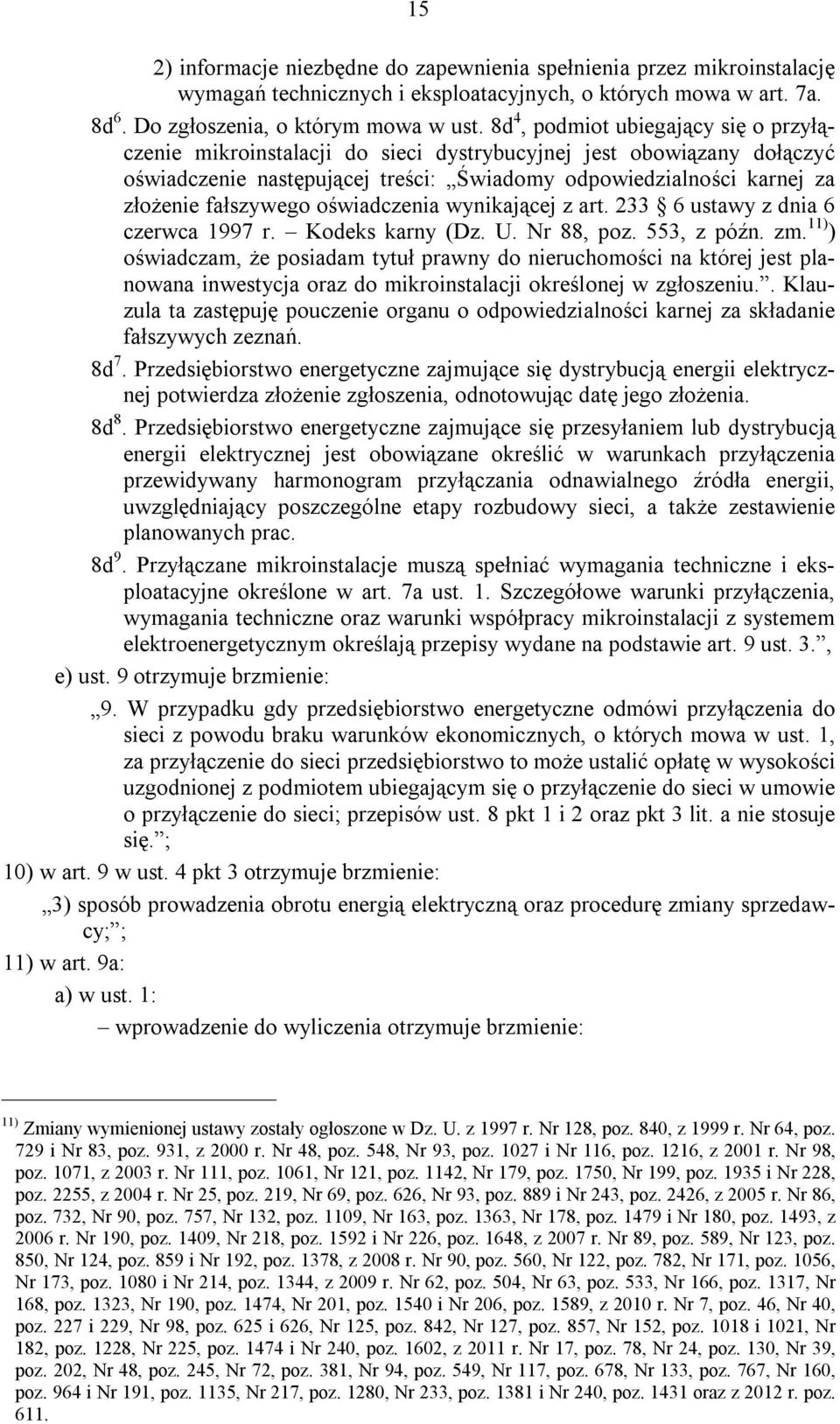 oświadczenia wynikającej z art. 233 6 ustawy z dnia 6 czerwca 1997 r. Kodeks karny (Dz. U. Nr 88, poz. 553, z późn. zm.