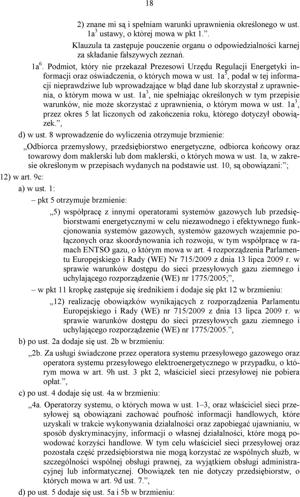 Podmiot, który nie przekazał Prezesowi Urzędu Regulacji Energetyki informacji oraz oświadczenia, o których mowa w ust.