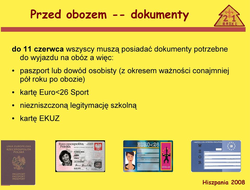 dowód osobisty (z okresem ważności conajmniej pół roku po