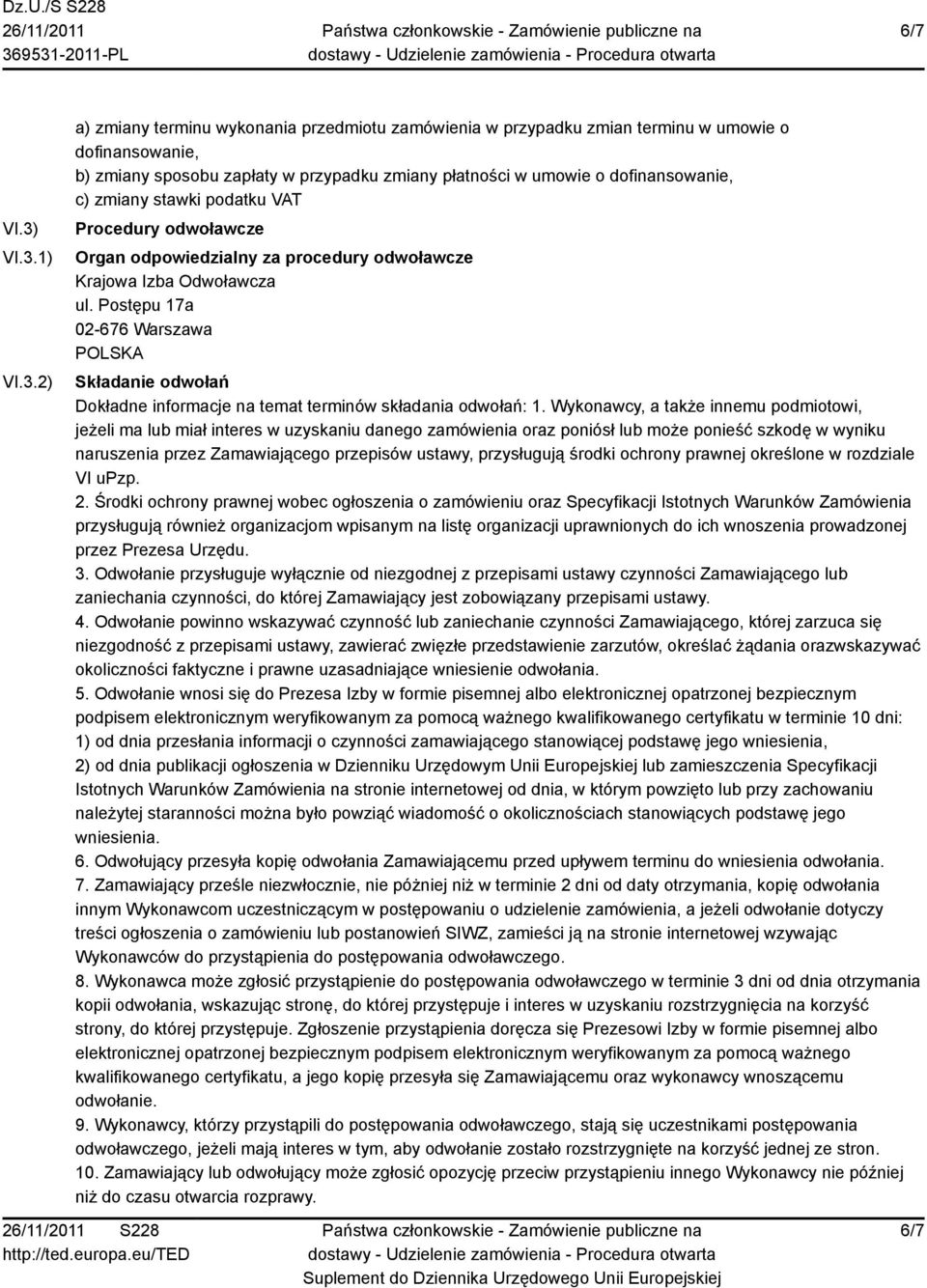 dofinansowanie, c) zmiany stawki podatku VAT Procedury odwoławcze Organ odpowiedzialny za procedury odwoławcze Krajowa Izba Odwoławcza ul.