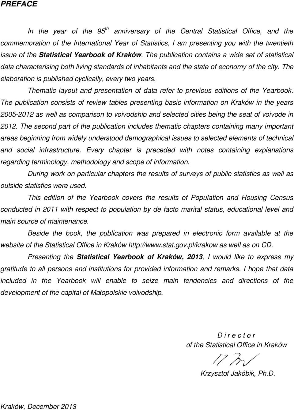 The elaboration is published cyclically, every two years. Thematic layout and presentation of data refer to previous editions of the Yearbook.