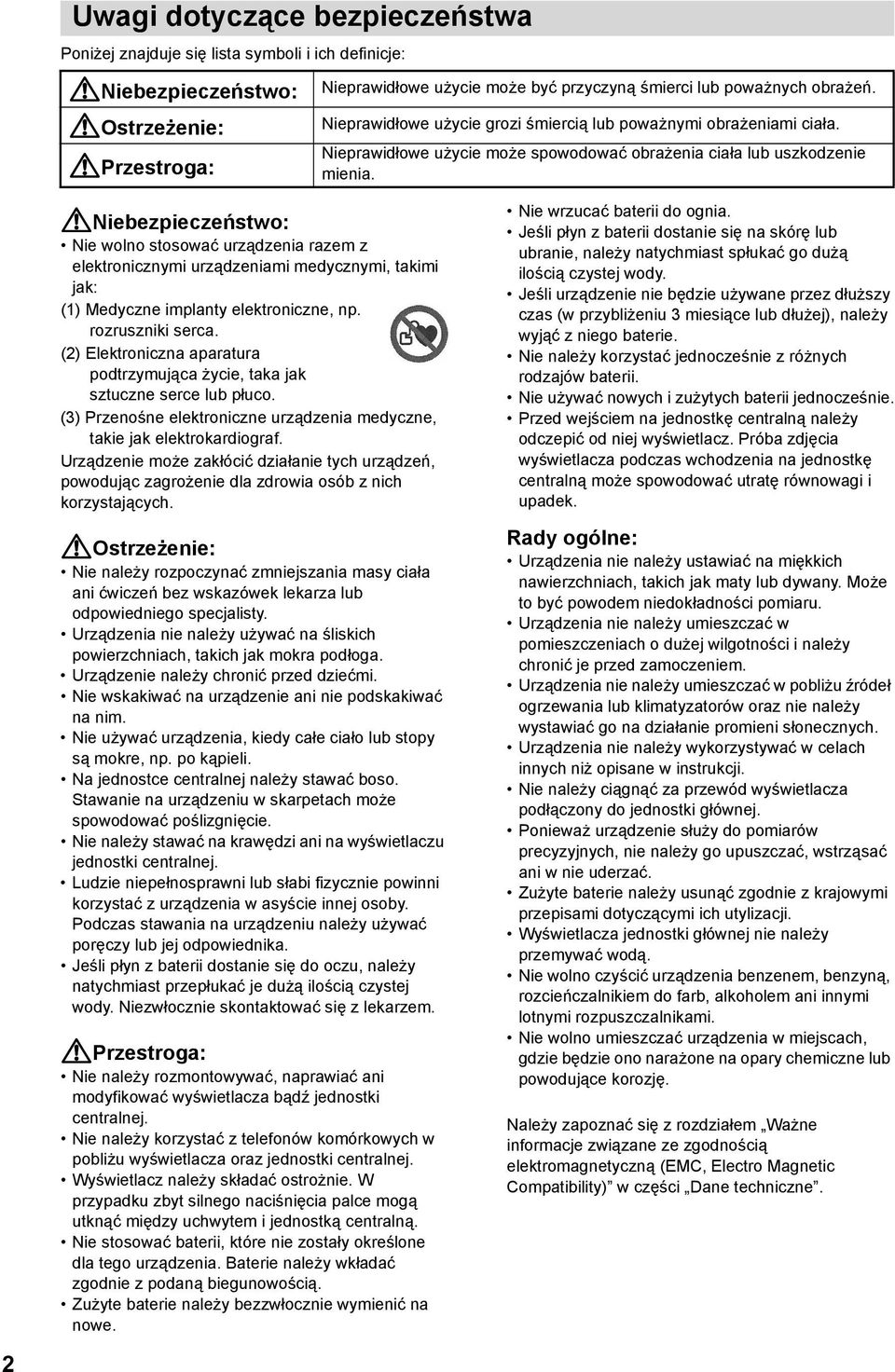 Niebezpieczeństwo: Nie wolno stosować urządzenia razem z elektronicznymi urządzeniami medycznymi, takimi jak: (1) Medyczne implanty elektroniczne, np. rozruszniki serca.