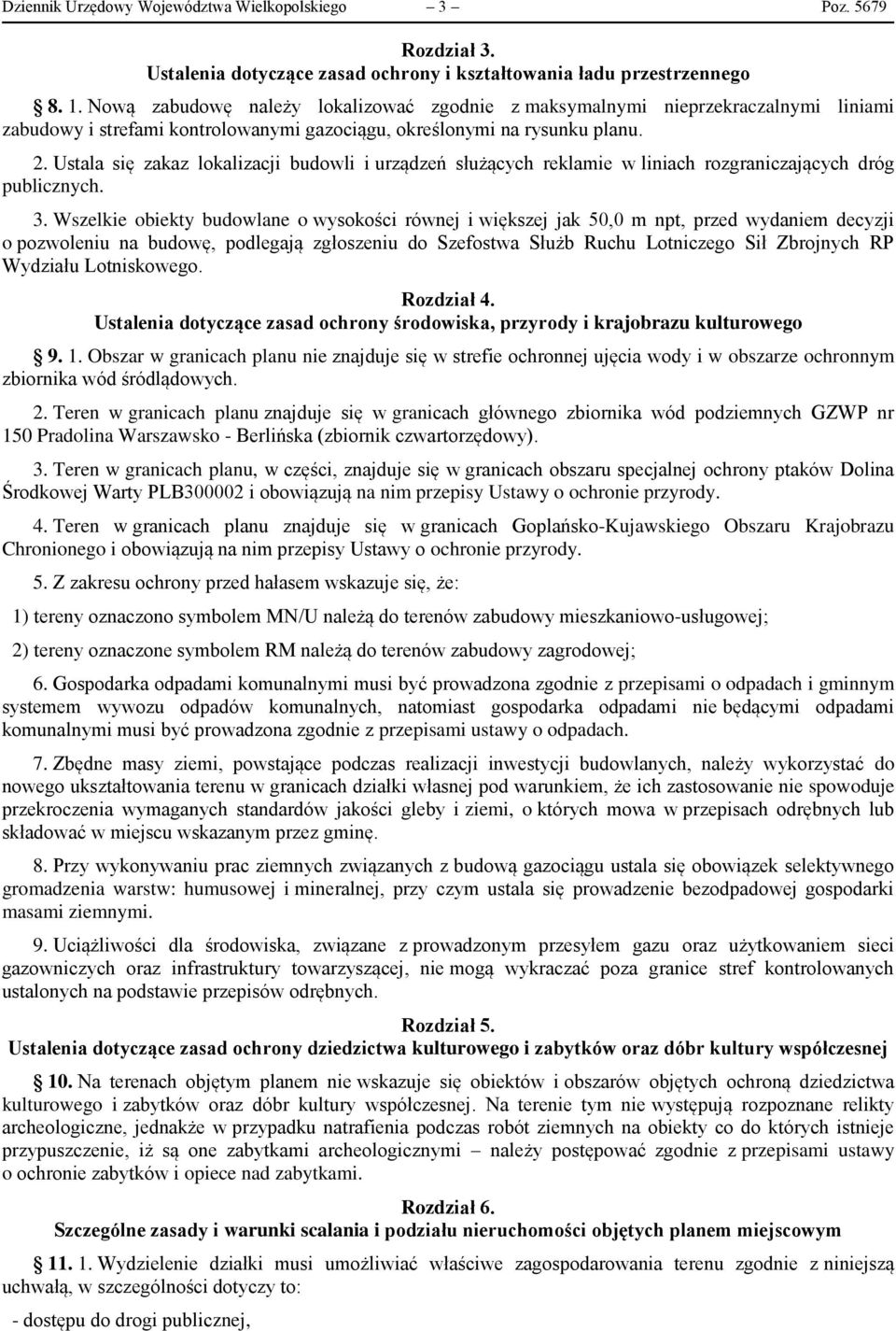 Ustala się zakaz lokalizacji budowli i urządzeń służących reklamie w liniach rozgraniczających dróg publicznych. 3.