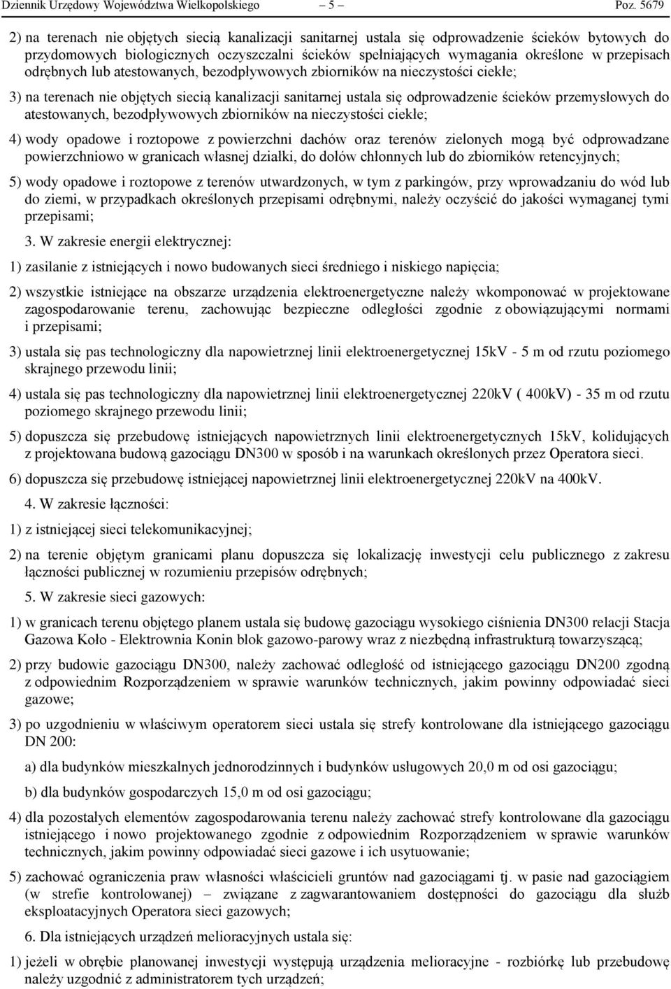 przepisach odrębnych lub atestowanych, bezodpływowych zbiorników na nieczystości ciekłe; 3) na terenach nie objętych siecią kanalizacji sanitarnej ustala się odprowadzenie ścieków przemysłowych do