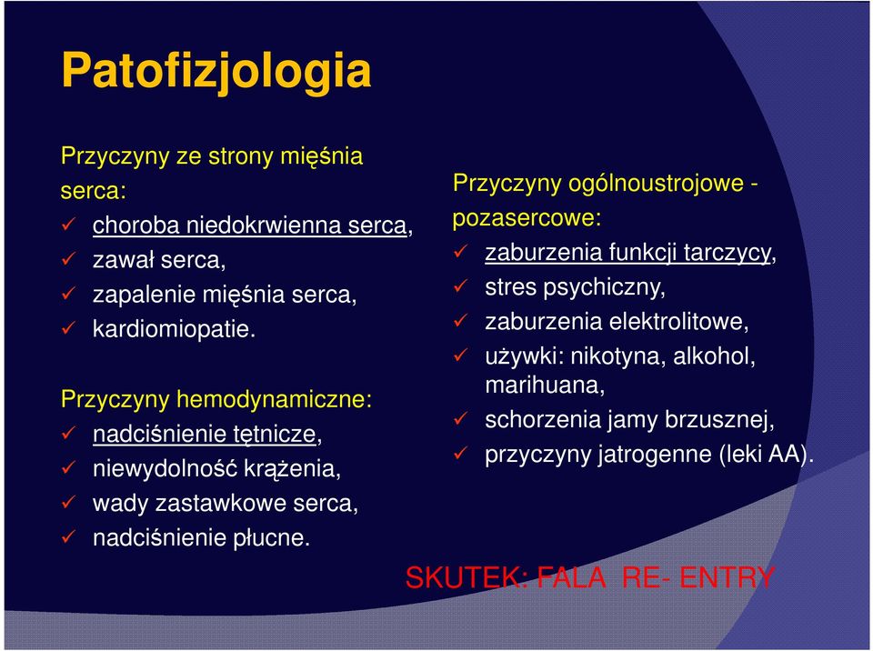 Przyczyny hemodynamiczne: nadciśnienie tętnicze, niewydolność krążenia, wady zastawkowe serca, nadciśnienie płucne.