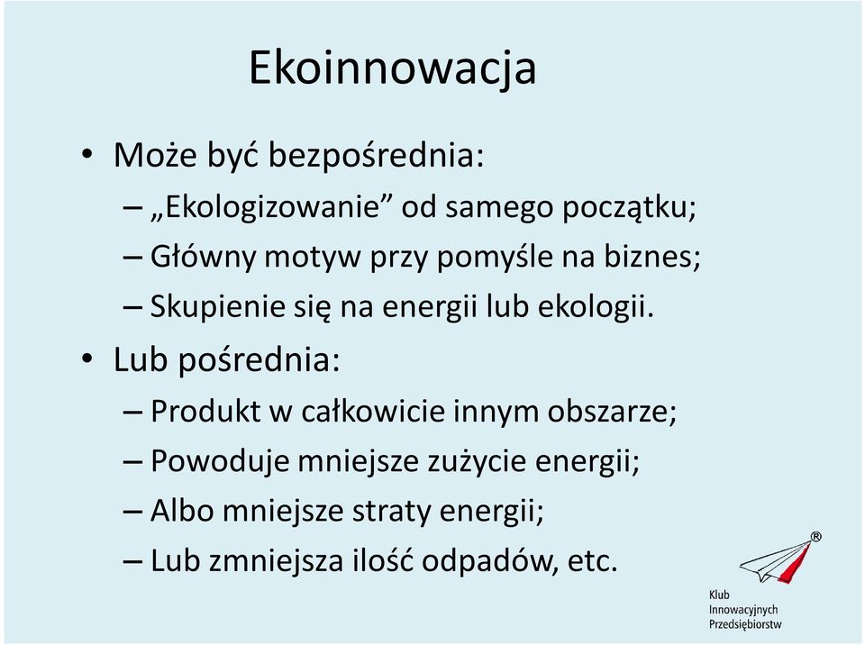 Lub pośrednia: Produkt w całkowicie innym obszarze; Powoduje mniejsze