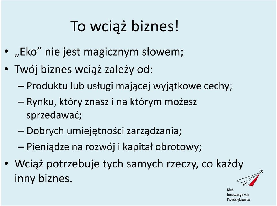 usługi mającej wyjątkowe cechy; Rynku, który znasz i na którym możesz