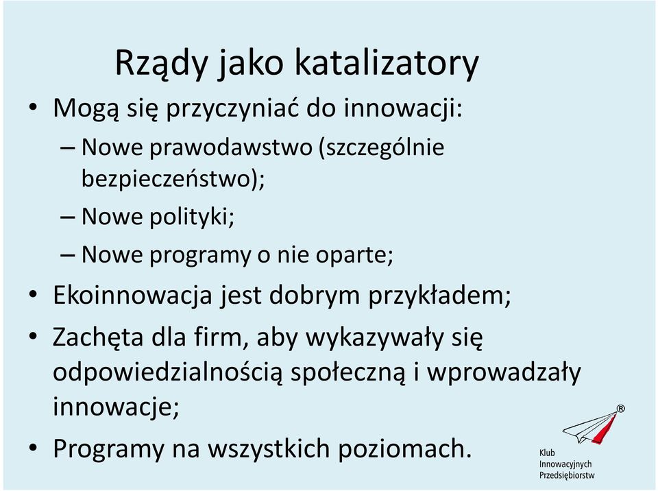 Ekoinnowacja jest dobrym przykładem; Zachęta dla firm, aby wykazywały się