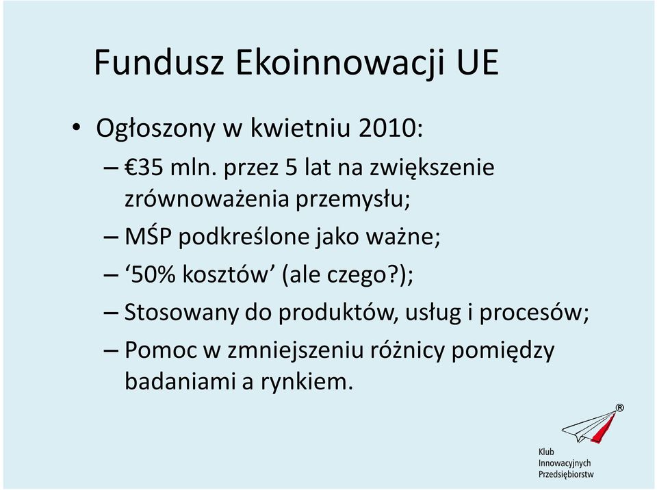 podkreślone jako ważne; 50% kosztów (ale czego?