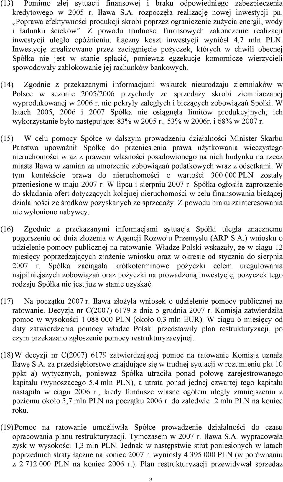 Łączny koszt inwestycji wyniósł 4,7 mln PLN.