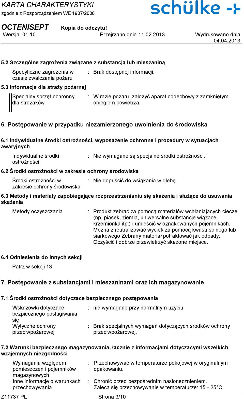 Postępowanie w przypadku niezamierzonego uwolnienia do środowiska 6.1 Indywidualne środki ostrożności, wyposażenie ochronne i procedury w sytuacjach awaryjnych Indywidualne środki ostrożności 6.