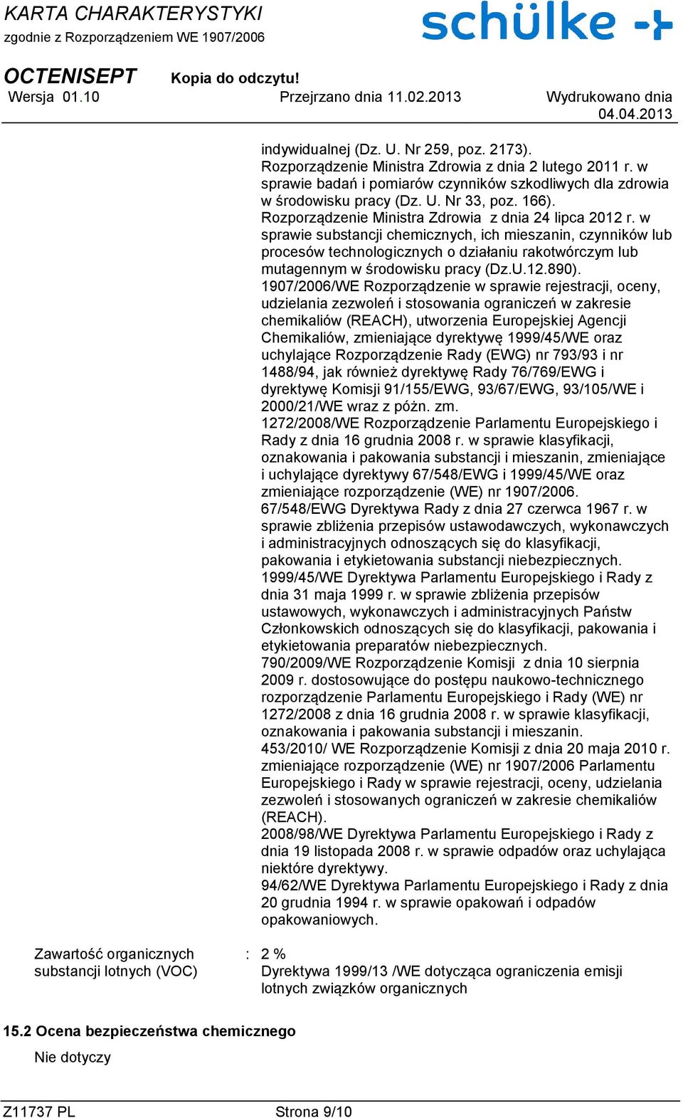 w sprawie substancji chemicznych, ich mieszanin, czynników lub procesów technologicznych o działaniu rakotwórczym lub mutagennym w środowisku pracy (Dz.U.12.890).