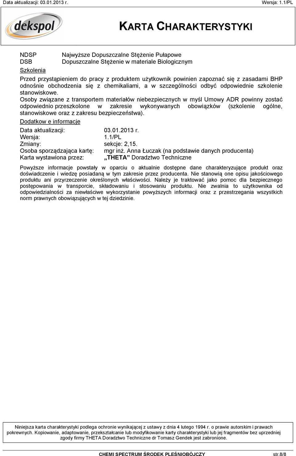 Osoby zwi zane z transportem materia ów niebezpiecznych w my l Umowy ADR powinny zosta odpowiednio przeszkolone w zakresie wykonywanych obowi zków (szkolenie ogólne, stanowiskowe oraz z zakresu
