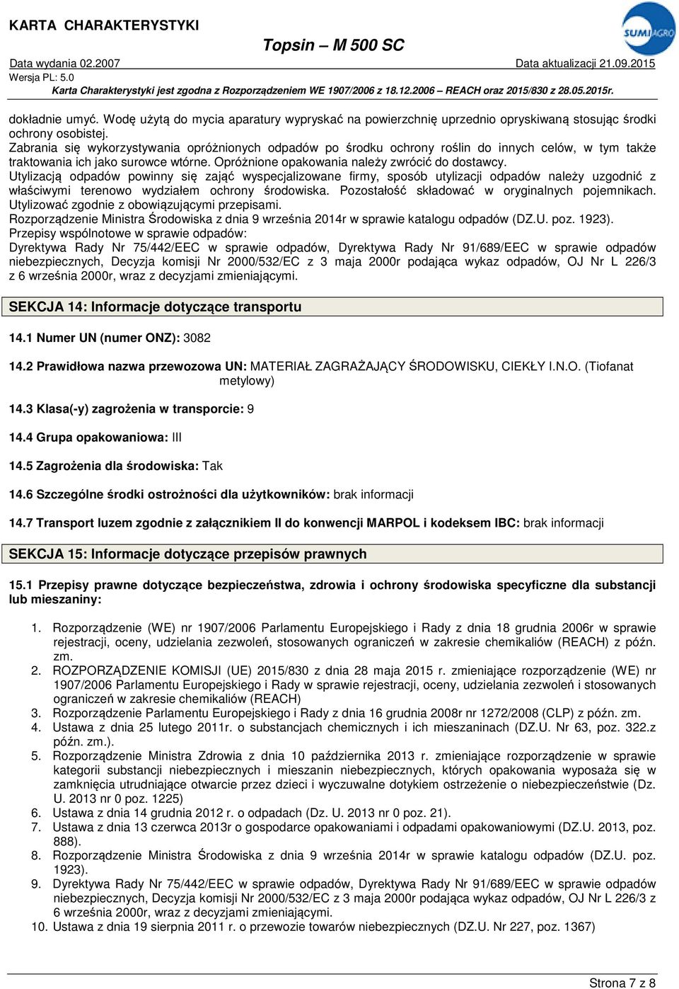 Utylizacją odpadów powinny się zająć wyspecjalizowane firmy, sposób utylizacji odpadów należy uzgodnić z właściwymi terenowo wydziałem ochrony środowiska.
