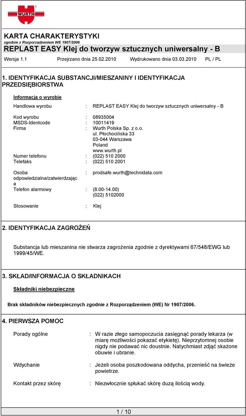 com odpowiedzialna/zatwierdzając a Telefon alarmowy : (8.00-14.00) (022) 5102000 Stosowanie : Klej 2.