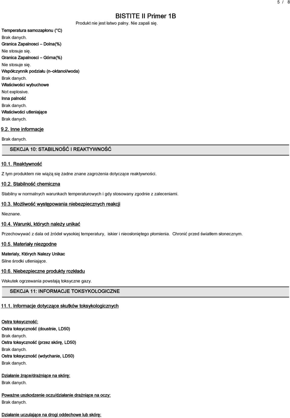 10.2. Stabilność chemiczna Stabilny w normalnych warunkach temperaturowych i gdy stosowany zgodnie z zaleceniami. 10.3. Możliwość występowania niebezpiecznych reakcji Nieznane. 10.4.