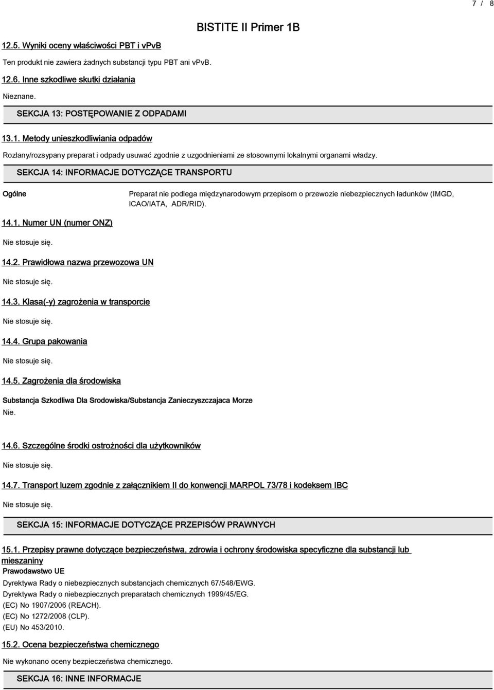 Prawidłowa nazwa przewozowa UN 14.3. Klasa(-y) zagrożenia w transporcie 14.4. Grupa pakowania 14.5. Zagrożenia dla środowiska Substancja Szkodliwa Dla SrodowiskaSubstancja Zanieczyszczajaca Morze Nie.