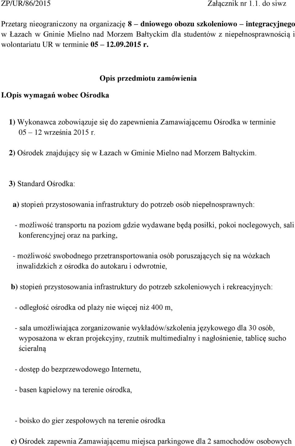 1. do siwz Przetarg nieograniczony na organizację 8 dniowego obozu szkoleniowo integracyjnego w Łazach w Gninie Mielno nad Morzem Bałtyckim dla studentów z niepełnosprawnością i wolontariatu UR w