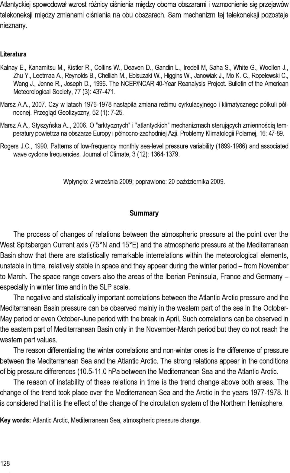 , Reynolds B., Chelliah M., Ebisuzaki W., Higgins W., Janowiak J., Mo K. C., Ropelewski C., Wang J., Jenne R., Joseph D., 1996. The NCEP/NCAR 40-Year Reanalysis Project.