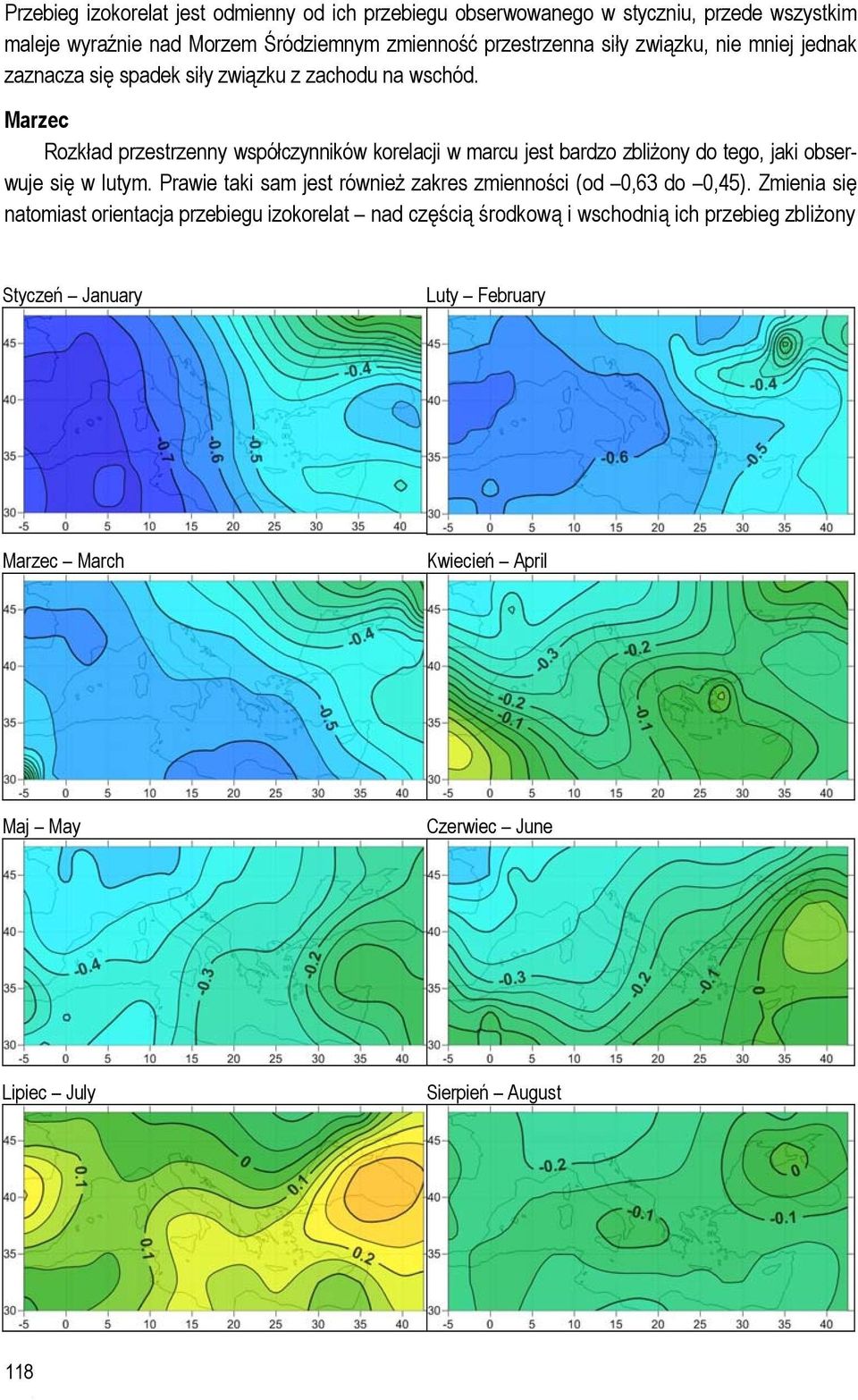 Marzec Rozkład przestrzenny współczynników korelacji w marcu jest bardzo zbliżony do tego, jaki obserwuje się w lutym.