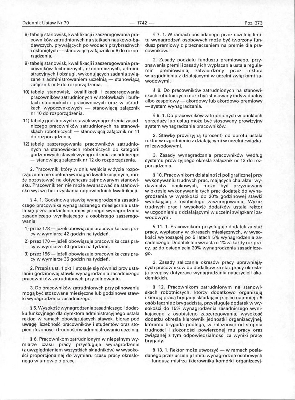 rozporządzenia, 9) tabelę stanowisk, kwalifikacji i zaszeregowania pracowników technicznych, ekonomicznych, administracyjnych i obsługi, wykonujących zadania zwią zane z administrowaniem uczelnią -