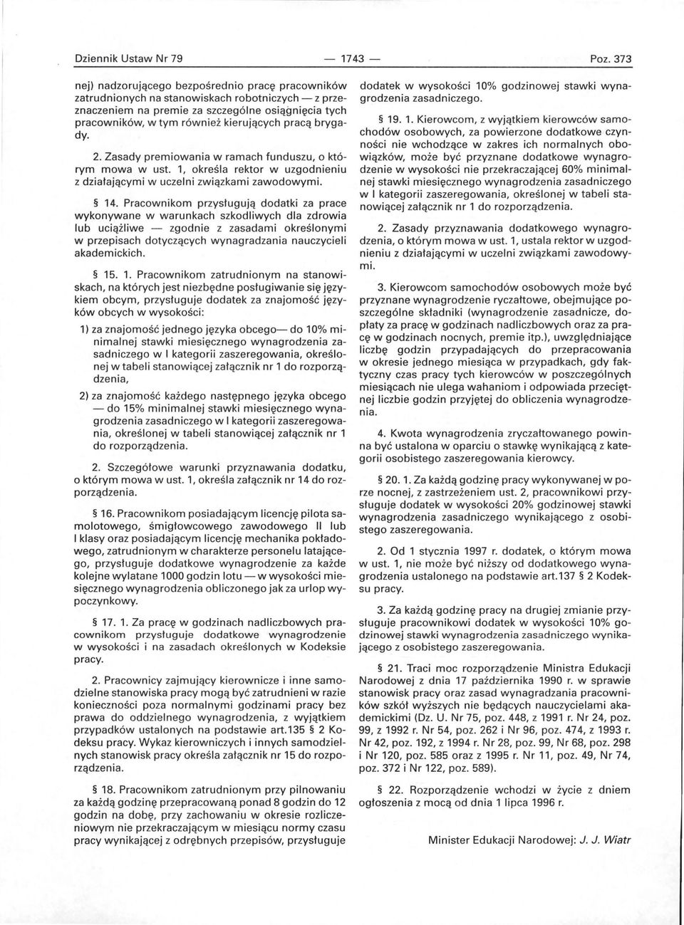 pracą brygady. 2. Zasady premiowania w ramach funduszu, o którym mowa w ust. 1, określa rektor w uzgodnieniu z działającymi w uczelni związkami zawodowymi. 14.