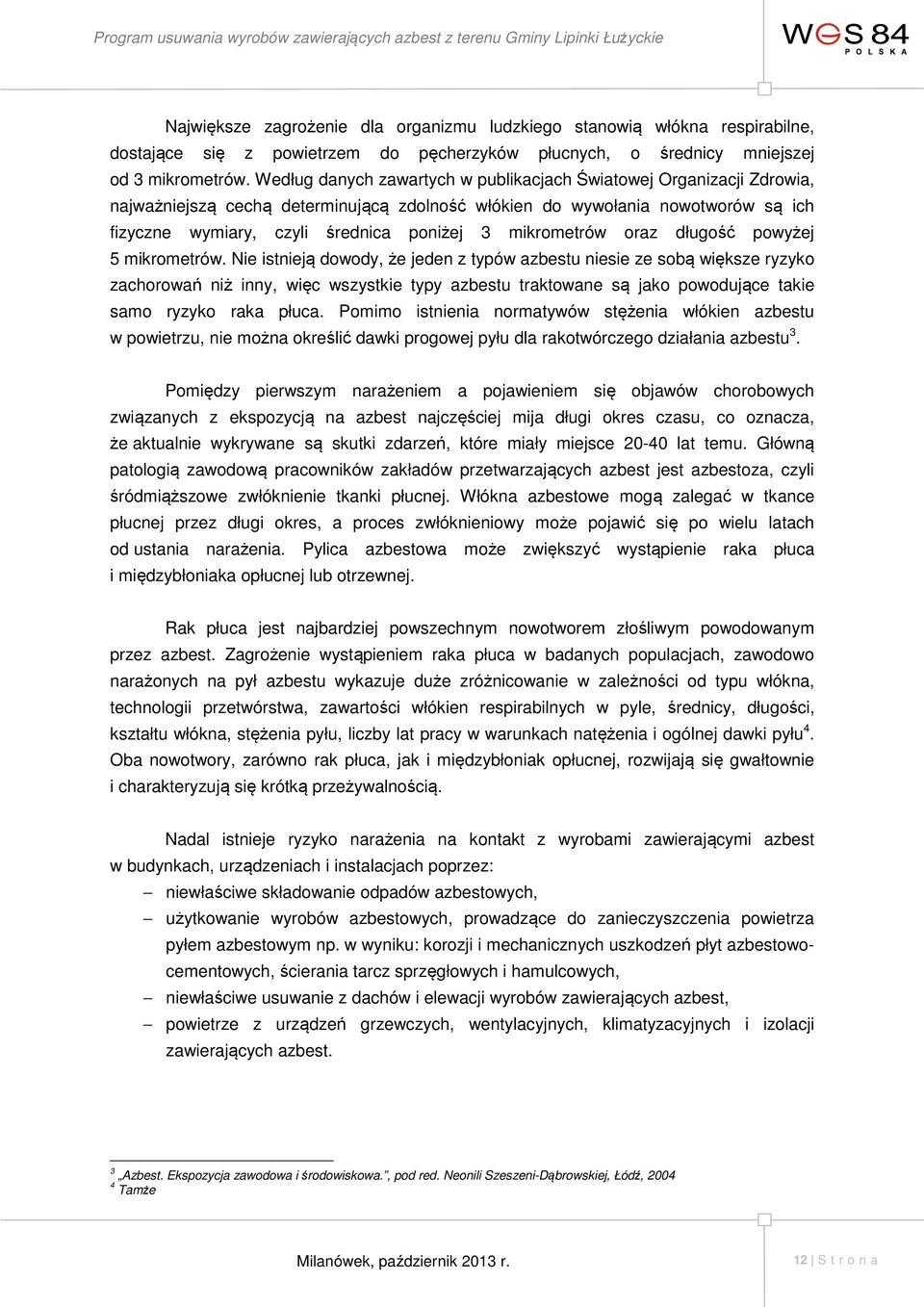 mikrometrów oraz długość powyżej 5 mikrometrów.