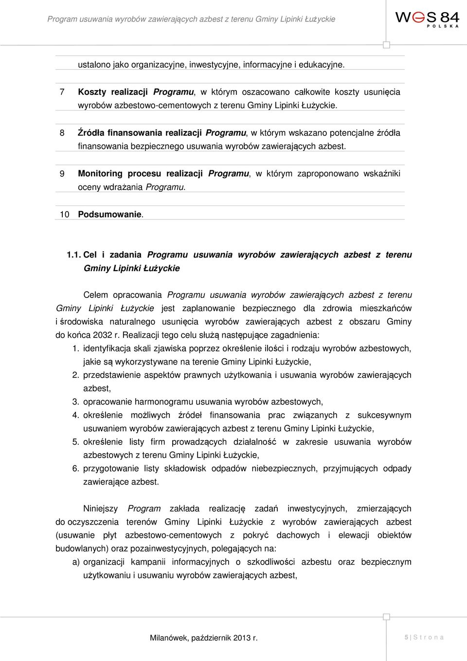 8 Źródła finansowania realizacji Programu, w którym wskazano potencjalne źródła finansowania bezpiecznego usuwania wyrobów zawierających azbest.
