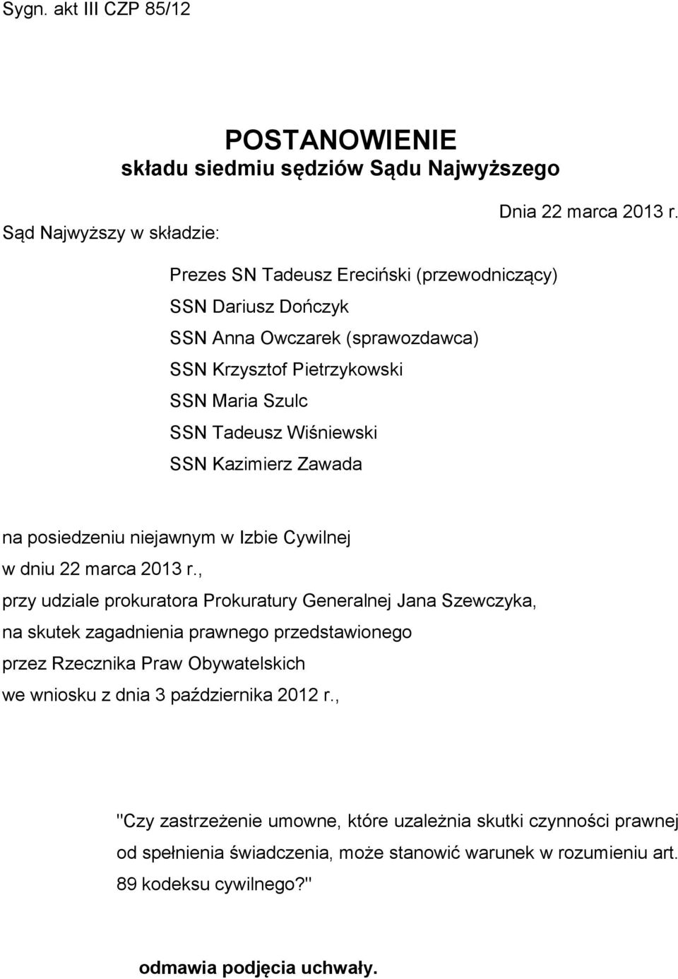 na posiedzeniu niejawnym w Izbie Cywilnej w dniu 22 marca 2013 r.