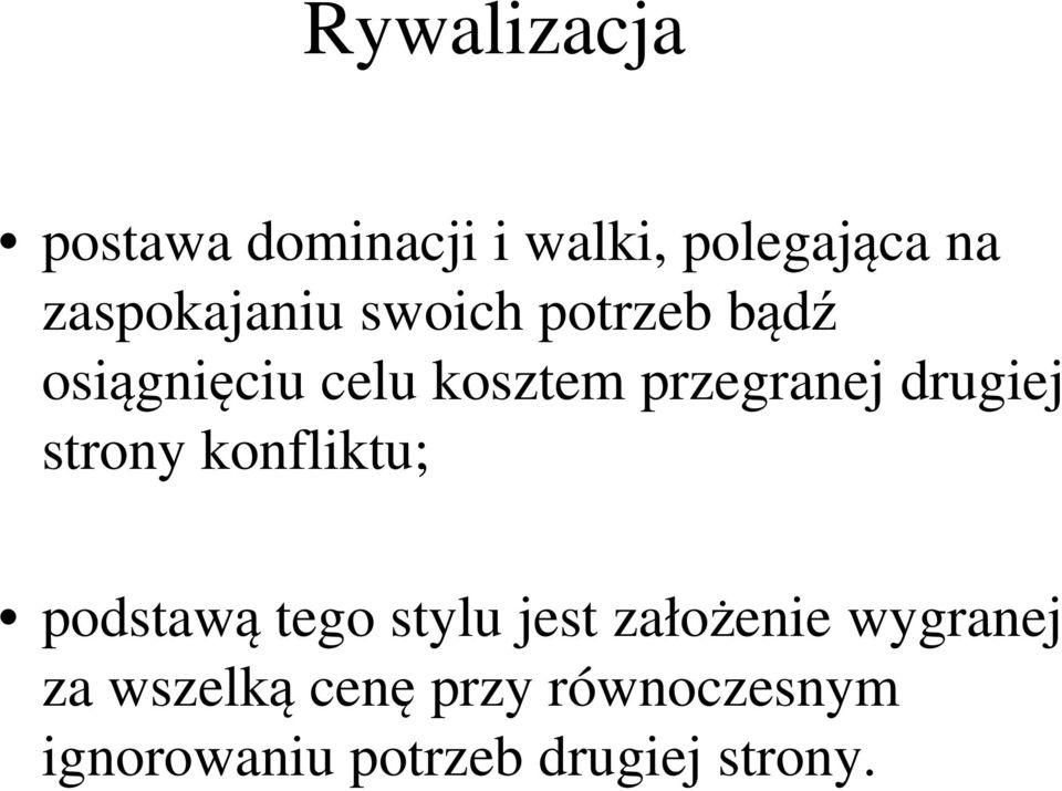 strony konfliktu; podstawą tego stylu jest założenie wygranej za