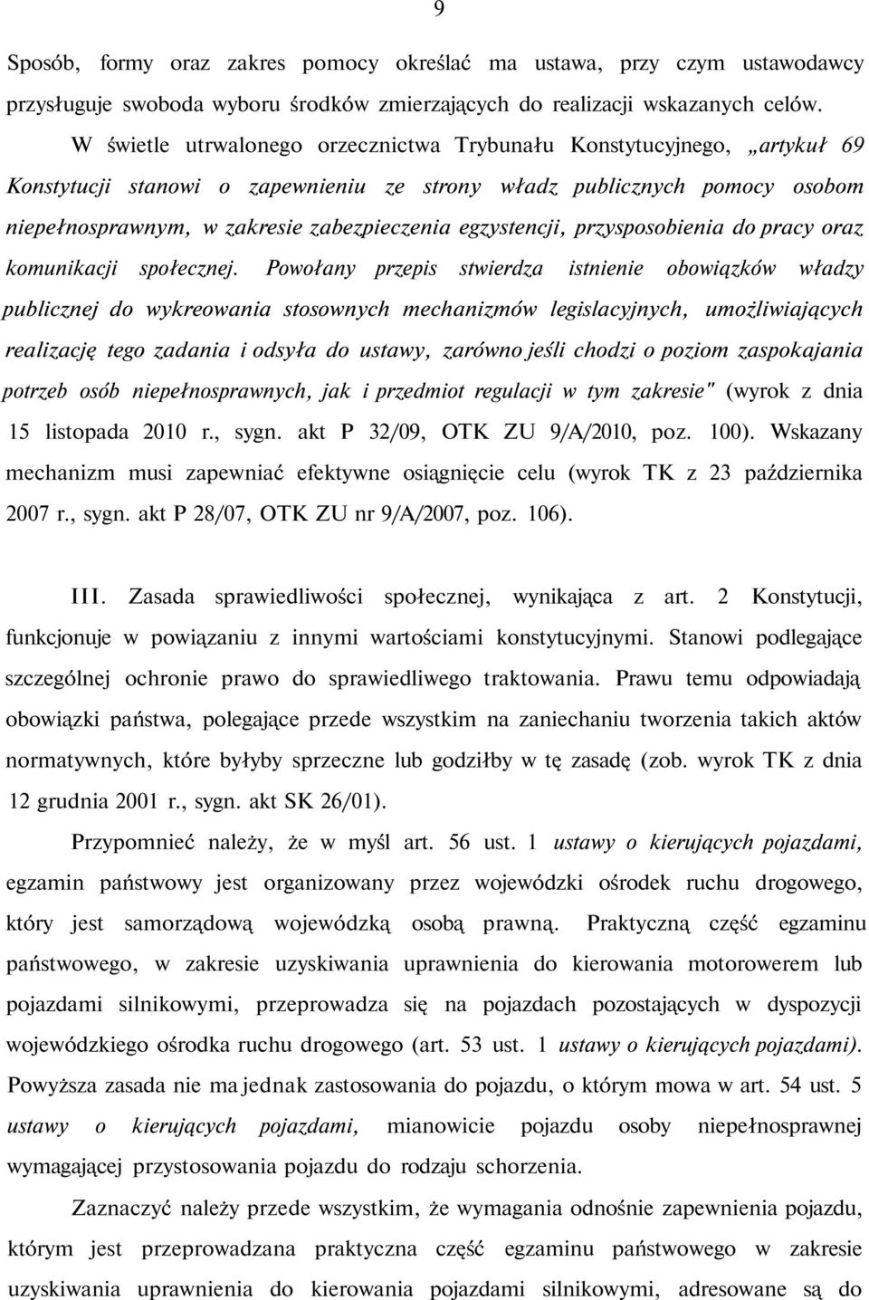 egzystencji, przysposobienia do pracy oraz komunikacji społecznej.