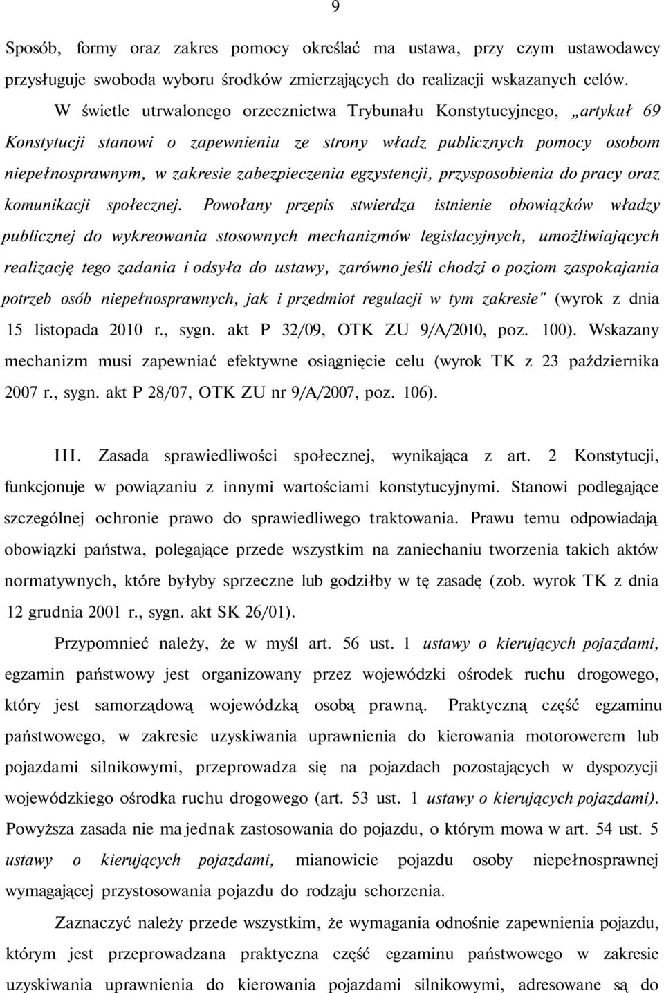 egzystencji, przysposobienia do pracy oraz komunikacji społecznej.