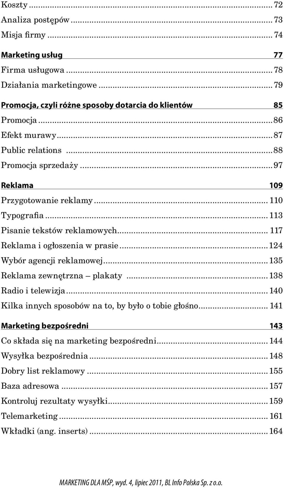 .. 117 Reklama i ogłoszenia w prasie...124 Wybór agencji reklamowej...135 Reklama zewnętrzna plakaty...138 Radio i telewizja...140 Kilka innych sposobów na to, by było o tobie głośno.